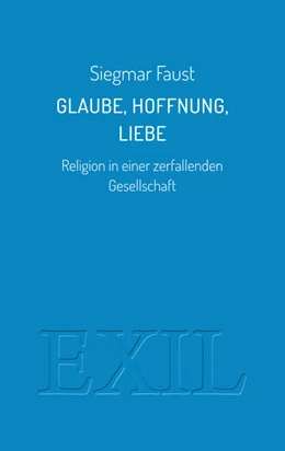 Abbildung von Faust | Glaube, Hoffnung, Liebe | 1. Auflage | 2023 | beck-shop.de