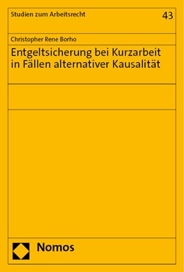 Abbildung von Borho | Entgeltsicherung bei Kurzarbeit in Fällen alternativer Kausalität | 1. Auflage | 2023 | 43 | beck-shop.de