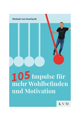 Abbildung von von Kunhardt | 105 Impulse für mehr Wohlbefinden und Motivation | 1. Auflage | 2023 | beck-shop.de