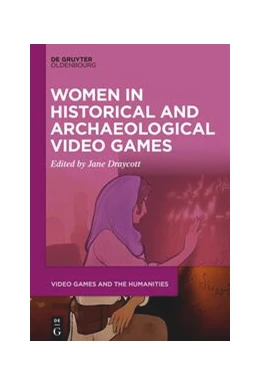 Abbildung von Draycott | Women in Historical and Archaeological Video Games | 1. Auflage | 2023 | beck-shop.de