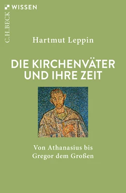Abbildung von Leppin, Hartmut | Die Kirchenväter und ihre Zeit | 3. Auflage | 2024 | 2141 | beck-shop.de