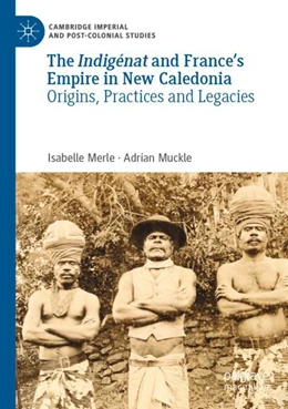 Abbildung von Merle / Muckle | The Indigénat and France’s Empire in New Caledonia | 1. Auflage | 2023 | beck-shop.de