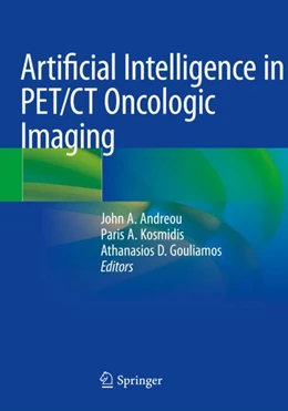 Abbildung von Andreou / Kosmidis | Artificial Intelligence in PET/CT Oncologic Imaging | 1. Auflage | 2023 | beck-shop.de