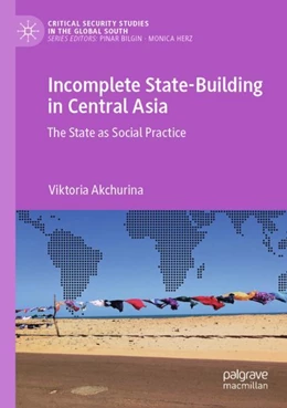 Abbildung von Akchurina | Incomplete State-Building in Central Asia | 1. Auflage | 2023 | beck-shop.de