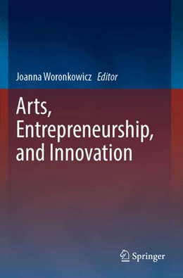 Abbildung von Woronkowicz | Arts, Entrepreneurship, and Innovation | 1. Auflage | 2023 | beck-shop.de