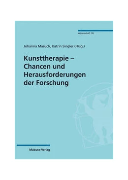 Abbildung von Masuch / Singler | Kunsttherapie – Chancen und Herausforderungen der Forschung | 1. Auflage | 2023 | 132 | beck-shop.de