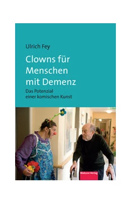 Abbildung von Fey | Clowns für Menschen mit Demenz | 4. Auflage | 2024 | beck-shop.de