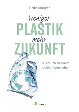 Abbildung von Knüpfer | Weniger Plastik, mehr Zukunft | 1. Auflage | 2023 | beck-shop.de
