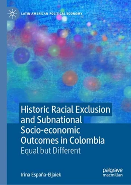 Abbildung von España-Eljaiek | Historic Racial Exclusion and Subnational Socio-economic Outcomes in Colombia | 1. Auflage | 2024 | beck-shop.de