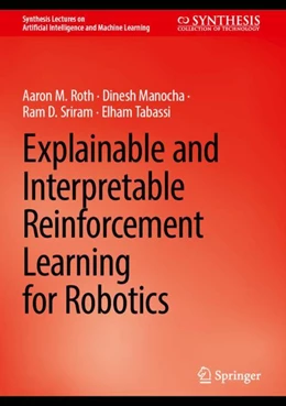 Abbildung von Roth / Manocha | Explainable and Interpretable Reinforcement Learning for Robotics | 1. Auflage | 2024 | beck-shop.de