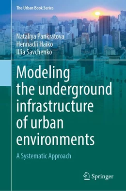 Abbildung von Pankratova / Haiko | Modeling the Underground Infrastructure of Urban Environments | 1. Auflage | 2024 | beck-shop.de