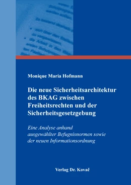 Abbildung von Hofmann | Die neue Sicherheitsarchitektur des BKAG zwischen Freiheitsrechten und der Sicherheitsgesetzgebung | 1. Auflage | 2023 | 484 | beck-shop.de