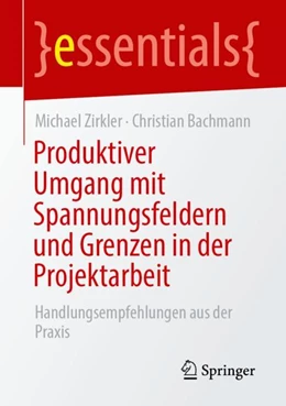 Abbildung von Zirkler / Bachmann | Produktiver Umgang mit Spannungsfeldern und Grenzen in der Projektarbeit | 1. Auflage | 2023 | beck-shop.de