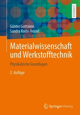 Abbildung von Gottstein / Korte-Kerzel | Materialwissenschaft und Werkstofftechnik | 5. Auflage | 2024 | beck-shop.de