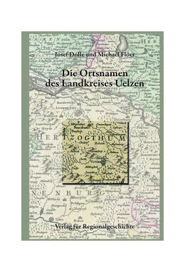 Abbildung von Dolle / Flöer | Niedersächsisches Ortsnamenbuch / Die Ortsnamen des Landkreises Uelzen | 1. Auflage | 2023 | 16 | beck-shop.de