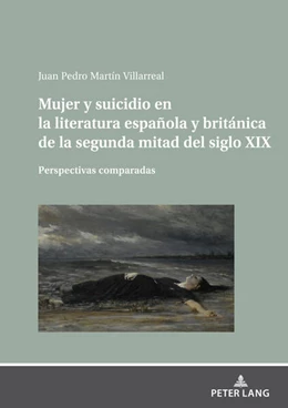Abbildung von Martín Villarreal | Mujer y suicidio en la literatura española y británica de la segunda mitad del siglo XIX | 1. Auflage | 2023 | beck-shop.de