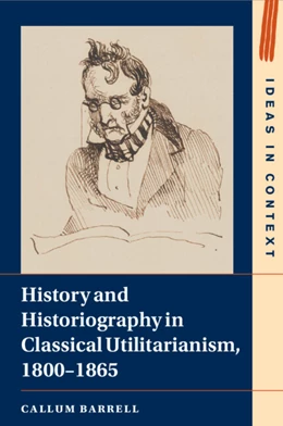 Abbildung von Barrell | History and Historiography in Classical Utilitarianism, 1800–1865 | 1. Auflage | 2023 | 136 | beck-shop.de