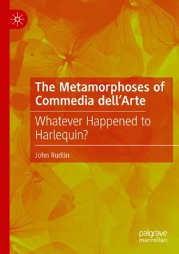 Abbildung von Rudlin | The Metamorphoses of Commedia dell’Arte | 1. Auflage | 2023 | beck-shop.de