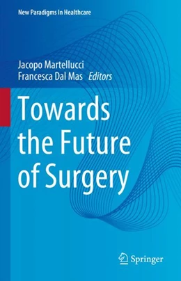 Abbildung von Martellucci / Dal Mas | Towards the Future of Surgery | 1. Auflage | 2024 | beck-shop.de