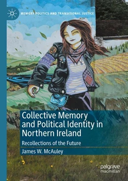 Abbildung von McAuley | Collective Memory and Political Identity in Northern Ireland | 1. Auflage | 2024 | beck-shop.de