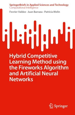 Abbildung von Valdez / Barraza | Hybrid Competitive Learning Method Using the Fireworks Algorithm and Artificial Neural Networks | 1. Auflage | 2023 | beck-shop.de