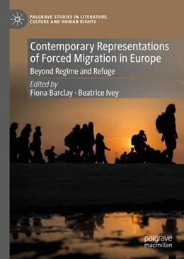 Abbildung von Barclay / Ivey | Contemporary Representations of Forced Migration in Europe | 1. Auflage | 2024 | beck-shop.de