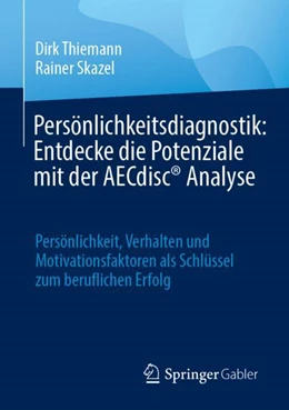 Abbildung von Thiemann / Skazel | Persönlichkeitsdiagnostik: Entdecke die Potenziale mit der AECdisc® Analyse | 1. Auflage | 2024 | beck-shop.de