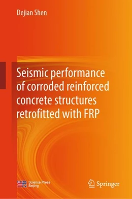 Abbildung von Shen | Seismic Performance of Corroded Reinforced Concrete Structures Retrofitted with FRP | 1. Auflage | 2024 | beck-shop.de