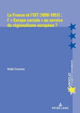 Abbildung von Souamaa | La France et l¿OIT (1890-1953) : l¿ « Europe sociale » au service du régionalisme européen ? | 1. Auflage | 2023 | beck-shop.de
