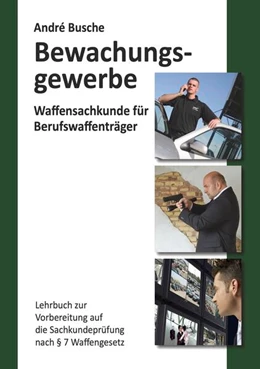 Abbildung von Busche | Waffensachkunde für Mitarbeiter im Bewachungsgewerbe | 8. Auflage | 2023 | beck-shop.de