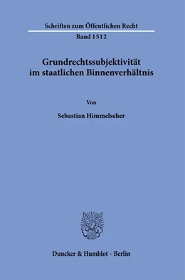 Abbildung von Himmelseher | Grundrechtssubjektivität im staatlichen Binnenverhältnis. | 1. Auflage | 2023 | 1512 | beck-shop.de