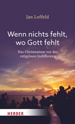 Abbildung von Loffeld | Wenn nichts fehlt, wo Gott fehlt | 1. Auflage | 2024 | beck-shop.de