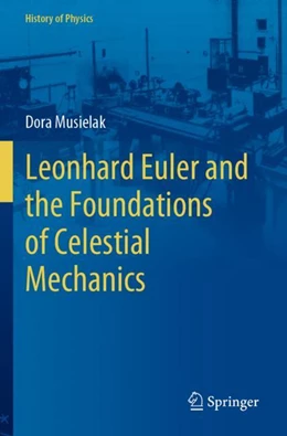 Abbildung von Musielak | Leonhard Euler and the Foundations of Celestial Mechanics | 1. Auflage | 2023 | beck-shop.de