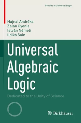 Abbildung von Andréka / Gyenis | Universal Algebraic Logic | 1. Auflage | 2023 | beck-shop.de