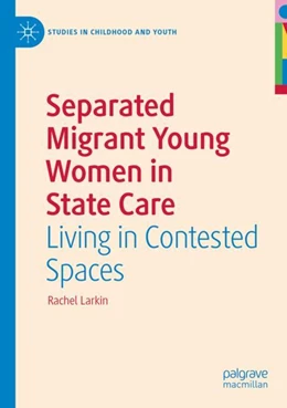 Abbildung von Larkin | Separated Migrant Young Women in State Care | 1. Auflage | 2023 | beck-shop.de