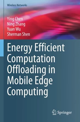 Abbildung von Chen / Zhang | Energy Efficient Computation Offloading in Mobile Edge Computing | 1. Auflage | 2023 | beck-shop.de