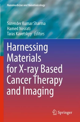 Abbildung von Sharma / Nosrati | Harnessing Materials for X-ray Based Cancer Therapy and Imaging | 1. Auflage | 2023 | beck-shop.de