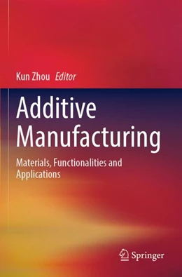 Abbildung von Zhou | Additive Manufacturing | 1. Auflage | 2023 | beck-shop.de