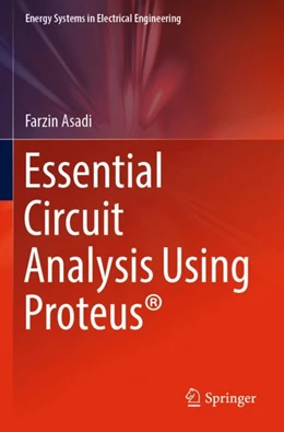 Abbildung von Asadi | Essential Circuit Analysis Using Proteus® | 1. Auflage | 2023 | beck-shop.de