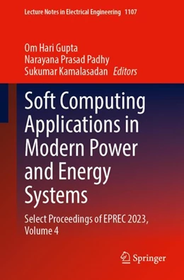 Abbildung von Gupta / Padhy | Soft Computing Applications in Modern Power and Energy Systems | 1. Auflage | 2024 | 1107 | beck-shop.de