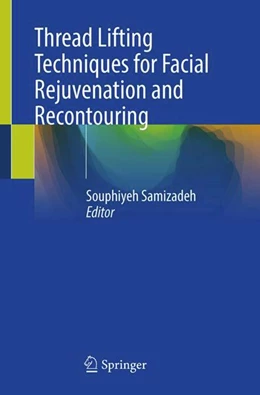Abbildung von Samizadeh | Thread Lifting Techniques for Facial Rejuvenation and Recontouring | 1. Auflage | 2024 | beck-shop.de