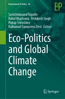 Abbildung von Tripathi / Bhadouria | Eco-Politics and Global Climate Change | 1. Auflage | 2024 | 65 | beck-shop.de