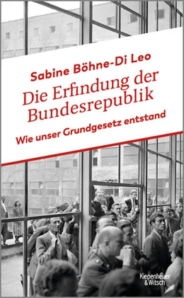 Abbildung von Böhne-Di Leo | Die Erfindung der Bundesrepublik | 1. Auflage | 2024 | beck-shop.de