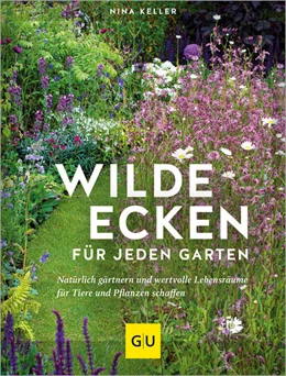 Abbildung von Keller | Wilde Ecken für jeden Garten | 1. Auflage | 2024 | beck-shop.de