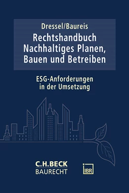 Abbildung von Dressel / Baureis | Rechtshandbuch Nachhaltiges Planen, Bauen und Betreiben | 1. Auflage | 2024 | beck-shop.de