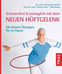 Abbildung von Schönle / Heß | Schmerzfrei & beweglich mit dem neuen Hüftgelenk | 4. Auflage | 2024 | beck-shop.de