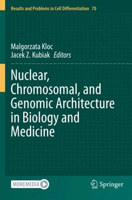 Abbildung von Kloc / Kubiak | Nuclear, Chromosomal, and Genomic Architecture in Biology and Medicine | 1. Auflage | 2023 | 70 | beck-shop.de