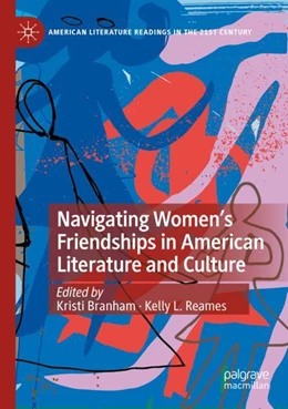 Abbildung von Branham / Reames | Navigating Women’s Friendships in American Literature and Culture | 1. Auflage | 2023 | beck-shop.de
