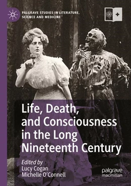 Abbildung von Cogan / O'Connell | Life, Death, and Consciousness in the Long Nineteenth Century | 1. Auflage | 2023 | beck-shop.de