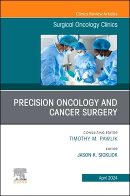 Abbildung von Sicklick | Precision Oncology and Cancer Surgery, An Issue of Surgical Oncology Clinics of North America | 1. Auflage | 2024 | beck-shop.de